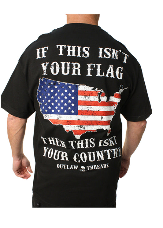 If This Isnt Your Flag Then This Isnt Your Country Shirt