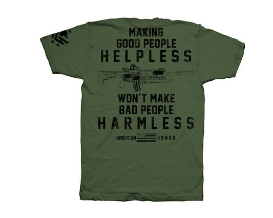 Making Good People Helpless Wont Make Bad People Harmless Shirt