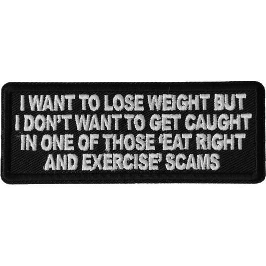 P6686 I Want to Lose Weight But I Don't Want to Get Caught in one of those Eat Right and Exercise Scams Patch