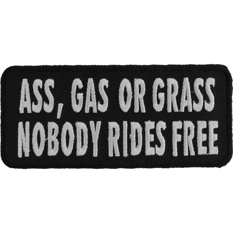 Ass Gas or Grass Nobody Rides Free Funny Biker Saying Patch