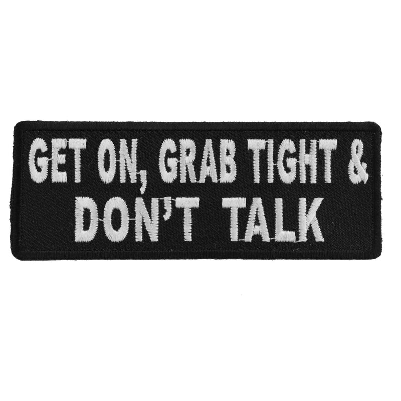 Get On Grab Tight and Don't Talk Biker Patch