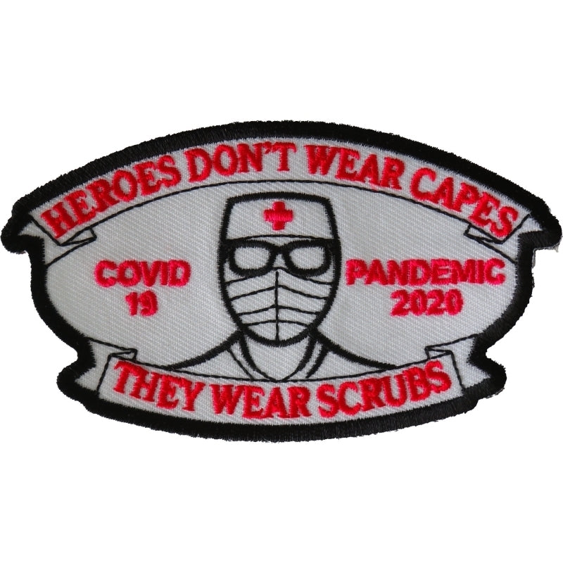 Heroes don't wear capes they wear scrubs Covid 19 Pandemic Patc