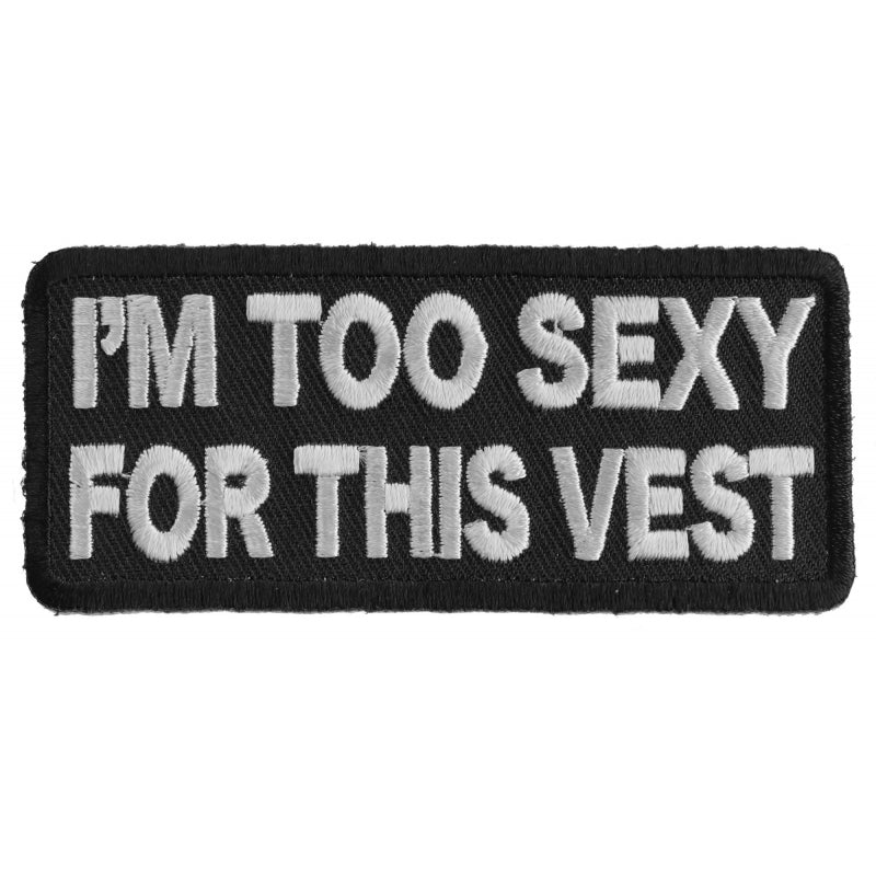 I'm Too Sexy For This Vest Fun Biker Patch