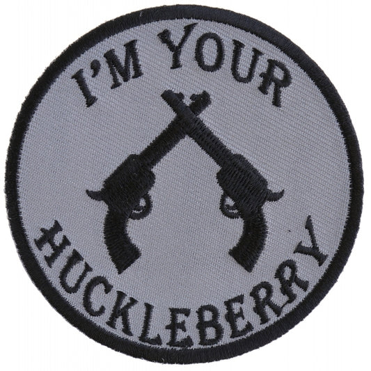 I'm Your Huckleberry Pistols Iron on Novelty Patch