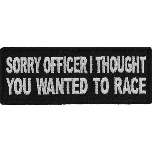 Sorry Officer I thought you wanted to race Funny Biker Patch