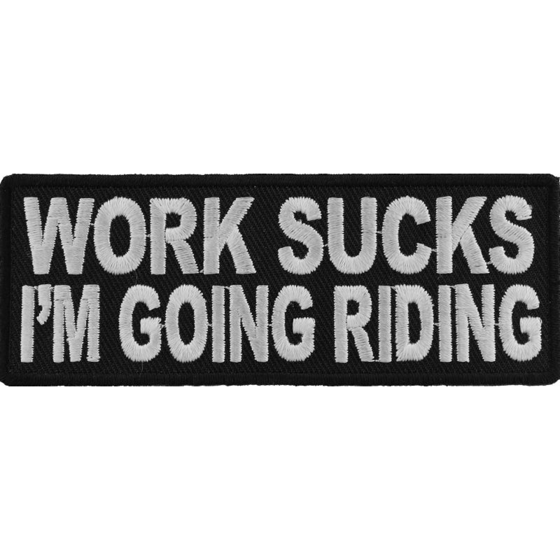 Work Sucks I'm Going Riding Biker Saying Patch